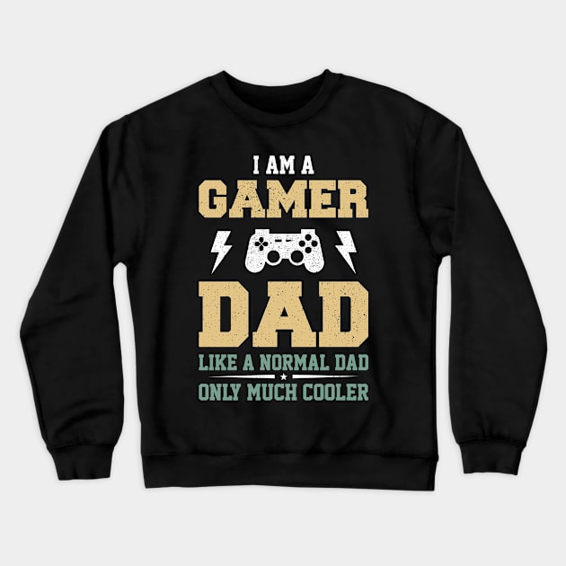 I'm A Gamer Dad Like A Normal Dad But Much Cooler Crewneck Sweatshirt by swissles